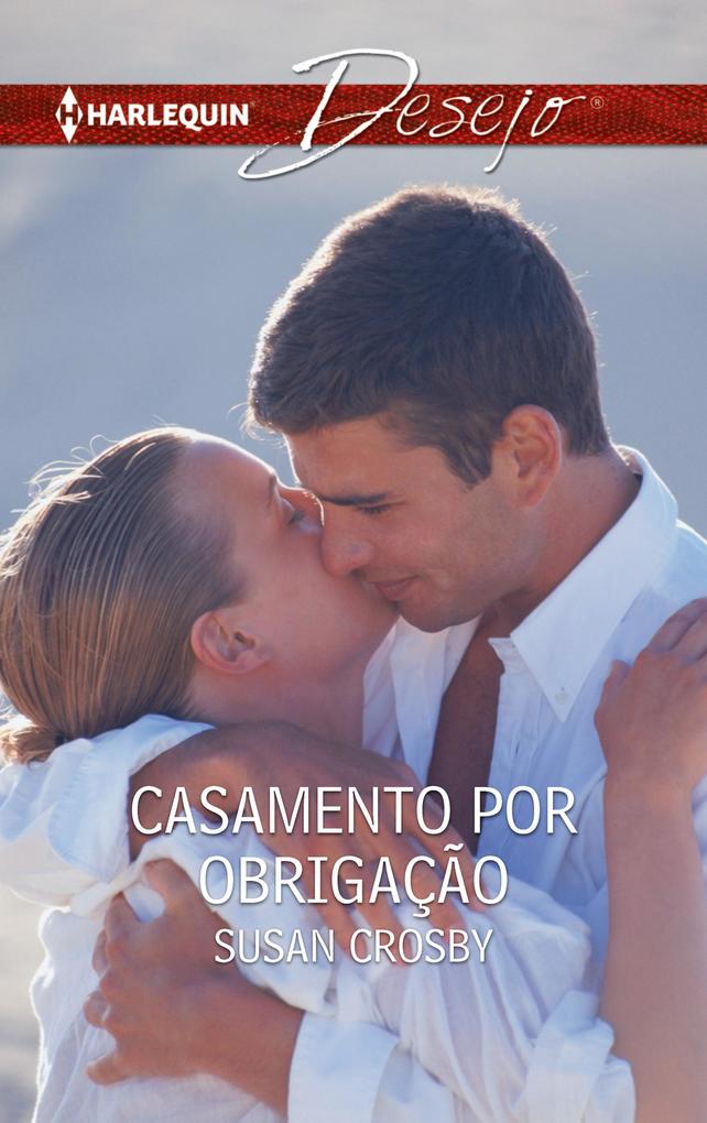 Casamento por obrigação als eBook von Susan Crosby - Harlequin, uma divisão de HarperCollins Ibérica, S.A.