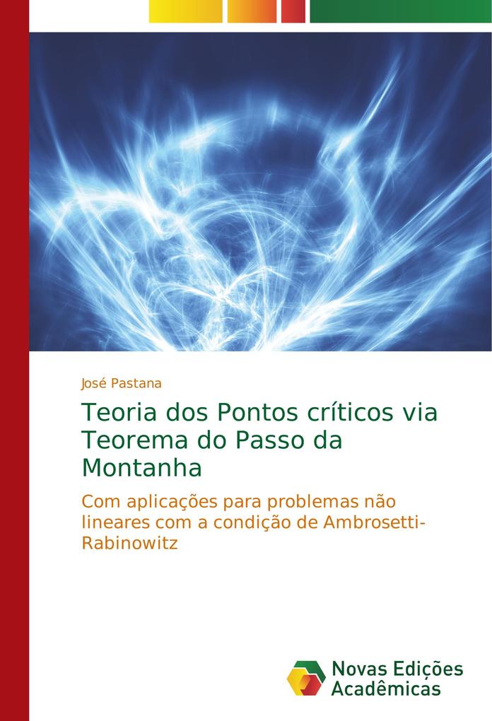 Teoria dos Pontos críticos via Teorema do Passo da Montanha José Pastana Author