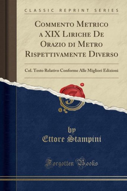 Commento Metrico a XIX Liriche De Orazio di Metro Rispettivamente Diverso als Taschenbuch von Ettore Stampini - Forgotten Books