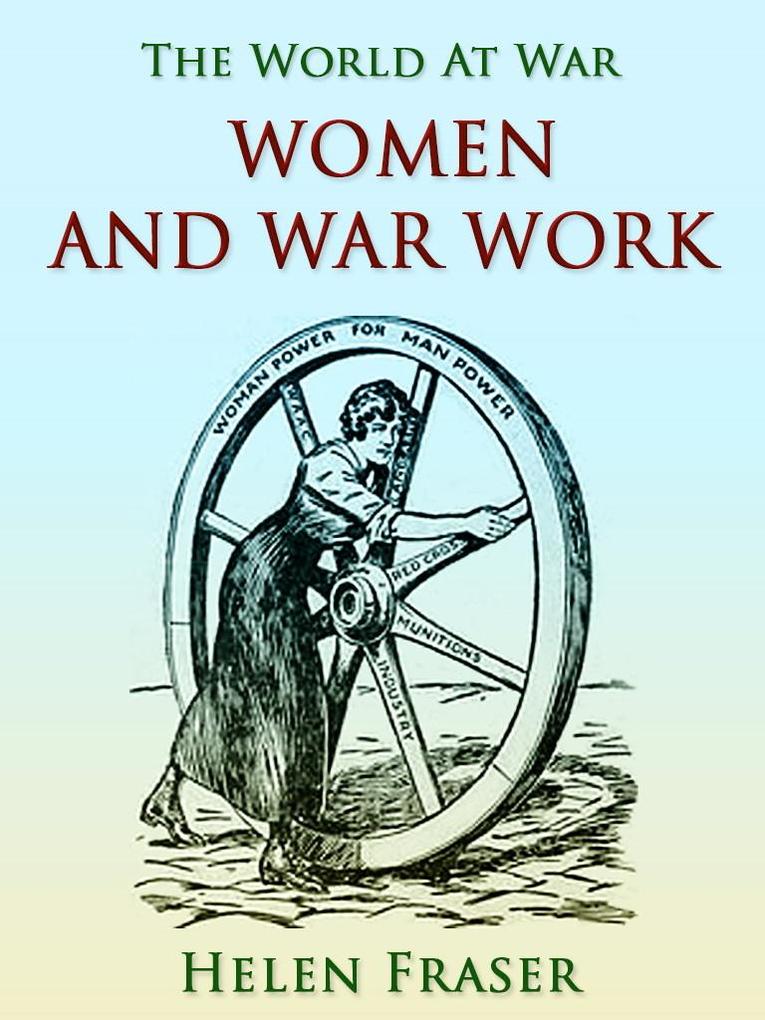 Women and War Work - Helen Fraser