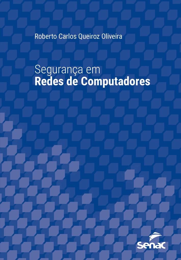 Segurança em redes de computadores - Roberto Carlos Queiroz Oliveira