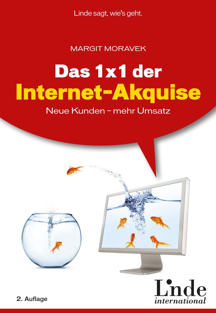 Das 1 x 1 der Internet-Akquise als eBook von Margit Moravek - Linde Verlag Wien Gesellschaft m.b.H.