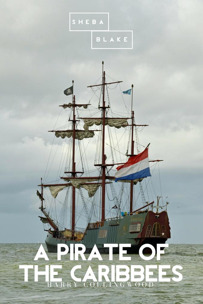 A Pirate of the Caribbees - Harry Collingwood/ Sheba Blake