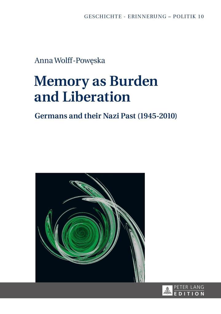 Memory as Burden and Liberation als eBook von Anna Wolff-Poweska - Peter Lang GmbH, Internationaler Verlag der Wissenschaften