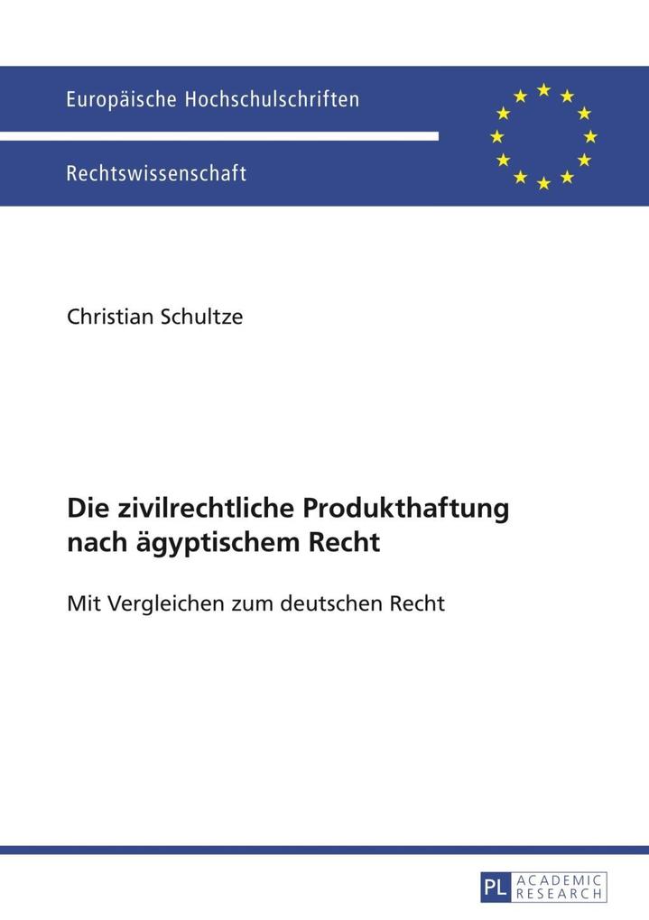 Die zivilrechtliche Produkthaftung nach aegyptischem Recht - Christian Schultze