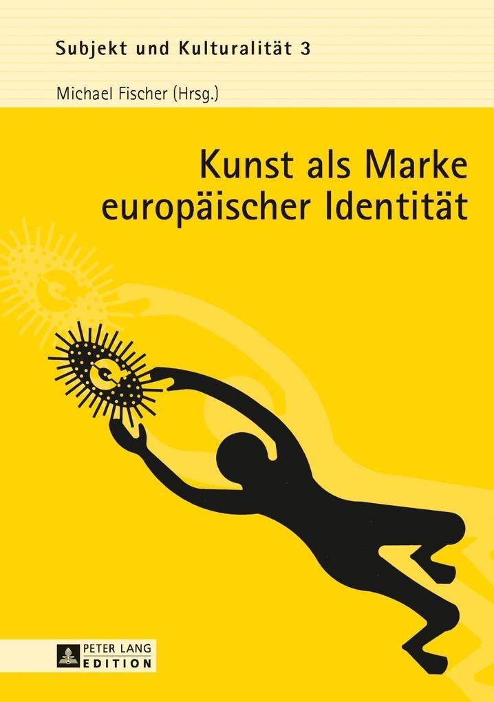 Kunst als Marke europaeischer Identitaet als eBook von - Peter Lang GmbH, Internationaler Verlag der Wissenschaften