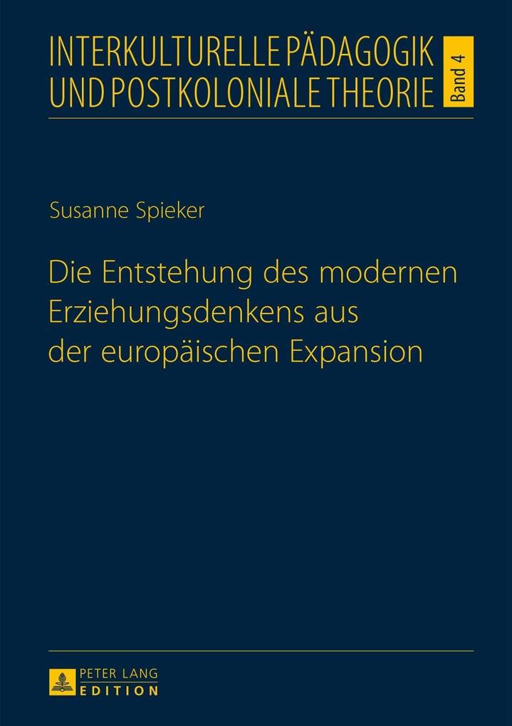 Die Entstehung des modernen Erziehungsdenkens aus der europaeischen Expansion - Susanne Spieker