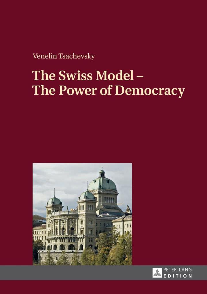 Swiss Model - The Power of Democracy als eBook von Venelin Tsachevsky - Peter Lang GmbH, Internationaler Verlag der Wissenschaften