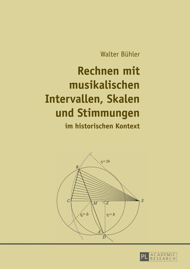Rechnen mit musikalischen Intervallen Skalen und Stimmungen im historischen Kontext - Walter Buhler