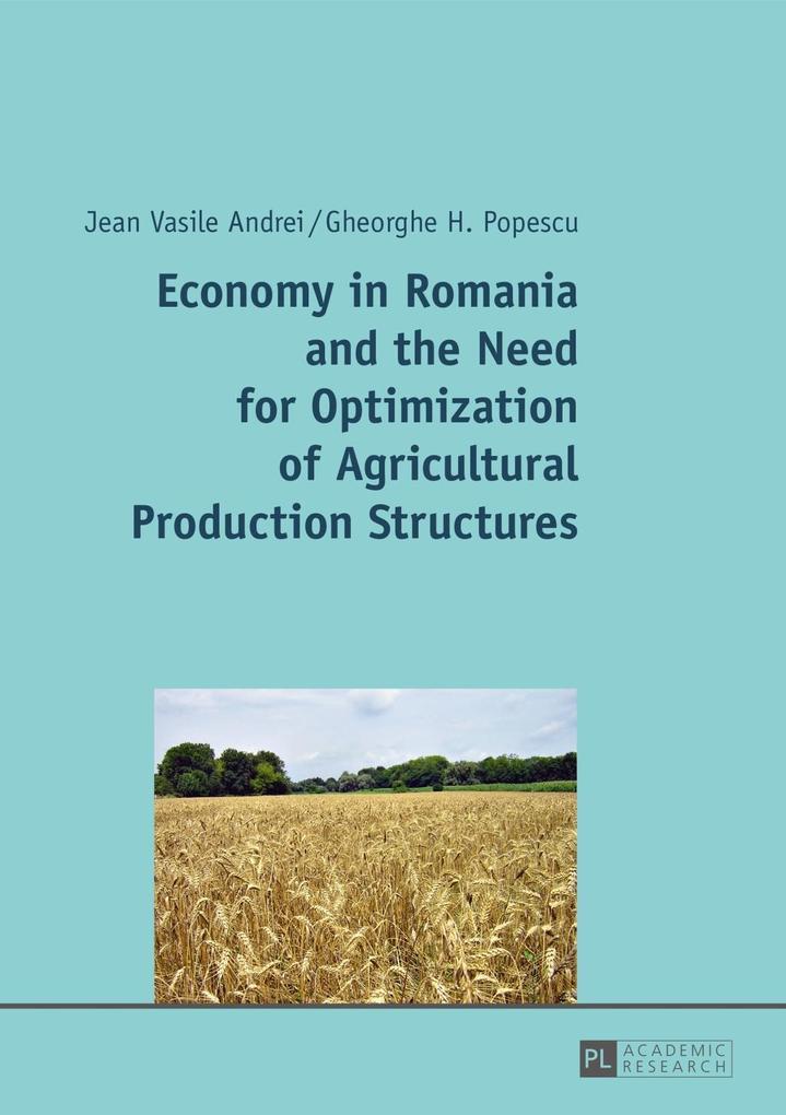 Economy in Romania and the Need for Optimization of Agricultural Production Structures als eBook von Jean Vasile Andrei - Peter Lang GmbH, Internationaler Verlag der Wissenschaften