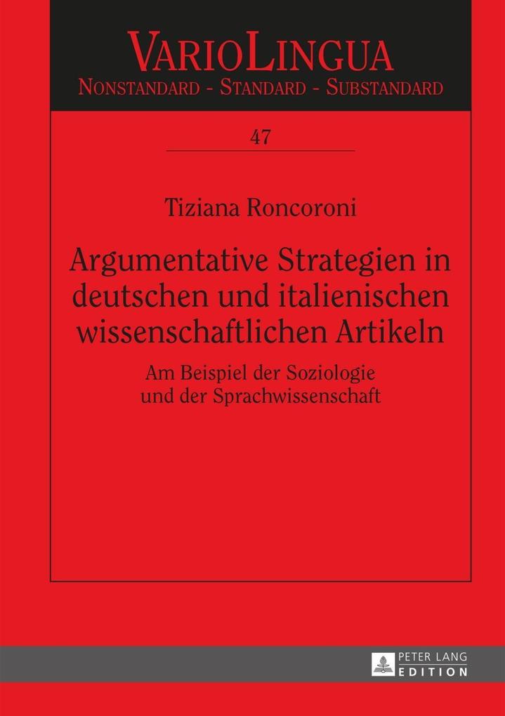 Argumentative Strategien in deutschen und italienischen wissenschaftlichen Artikeln als eBook von Tiziana Roncoroni - Peter Lang GmbH, Internationaler Verlag der Wissenschaften