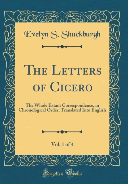 The Letters of Cicero, Vol. 1 of 4 als Buch von Evelyn S. Shuckburgh