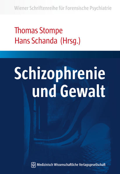 Schizophrenie und Gewalt (Wiener Schriftenreihe für Forensische Psychiatrie)