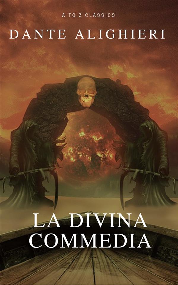 La Divina Commedia (Navigazione migliore, TOC attivo) (Classici dalla A alla Z) Dante Alighieri Author