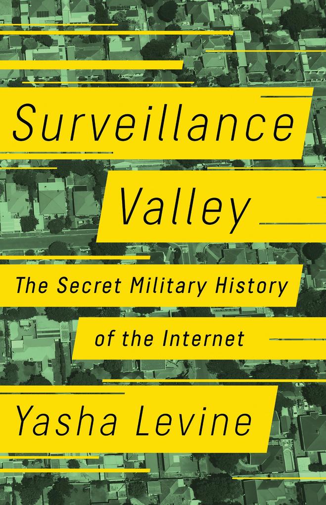 Surveillance Valley - Yasha Levine