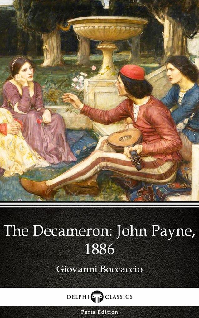 The Decameron John Payne 1886 by Giovanni Boccaccio - Delphi Classics (Illustrated) - Giovanni Boccaccio