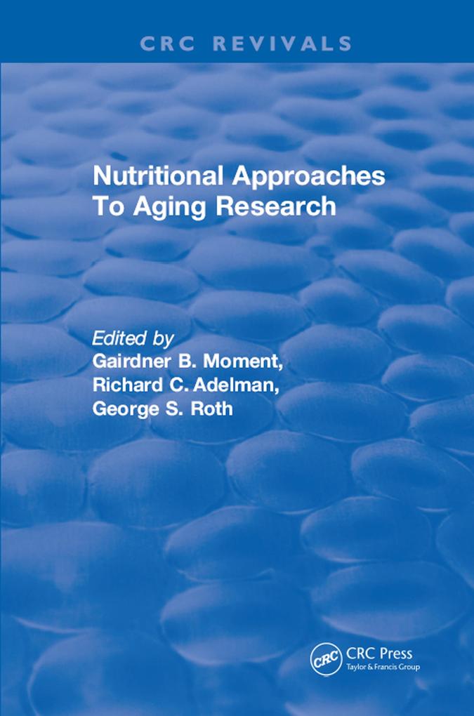 Nutritional Approaches To Aging Research - Gairdner B. Moment/ Richard C. Adleman/ George S. Roth