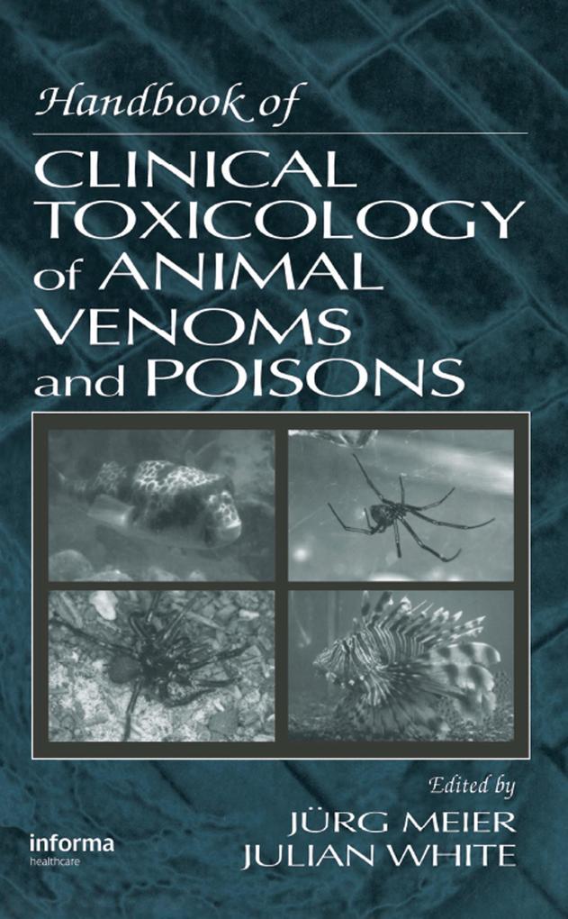 Handbook of Clinical Toxicology of Animal Venoms and Poisons - Julian White/ Jurg Meier