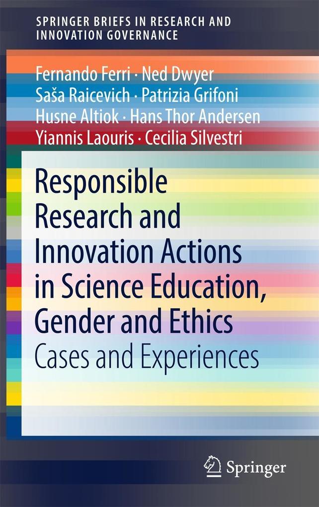 Responsible Research and Innovation Actions in Science Education Gender and Ethics - Fernando Ferri/ Ned Dwyer/ Sasa Raicevich/ Patrizia Grifoni/ Husne Altiok