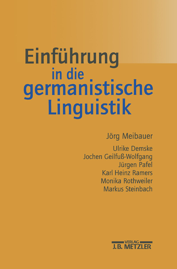 Einführung in die germanistische Linguistik als eBook von Jörg Meibauer, Ulrike Demske, Jochen Geilfuß-Wolfgang, Jürgen Pafel, Karl-Heinz Ramers - J.B. Metzler
