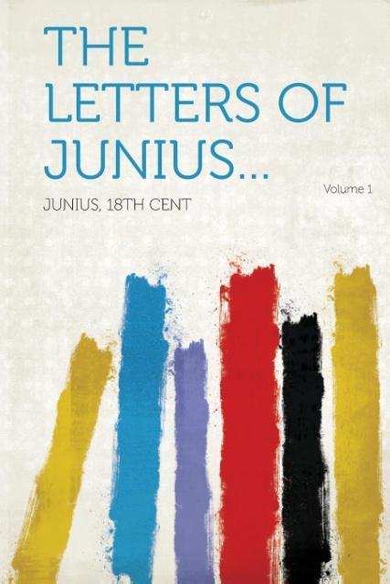 The Letters of Junius... Volume 1 als Taschenbuch von - HardPress Publishing