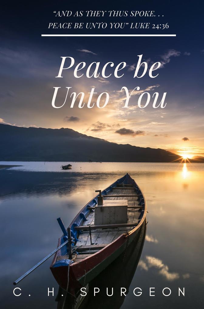 Peace be Unto You - C. H. Spurgeon
