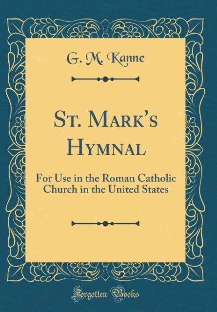 St. Mark´s Hymnal als Buch von G. M. Kanne - Forgotten Books