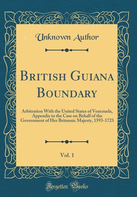 British Guiana Boundary, Vol. 1 als Buch von Unknown Author - Forgotten Books