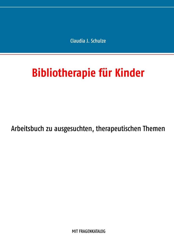 Bibliotherapie für Kinder - Claudia J. Schulze