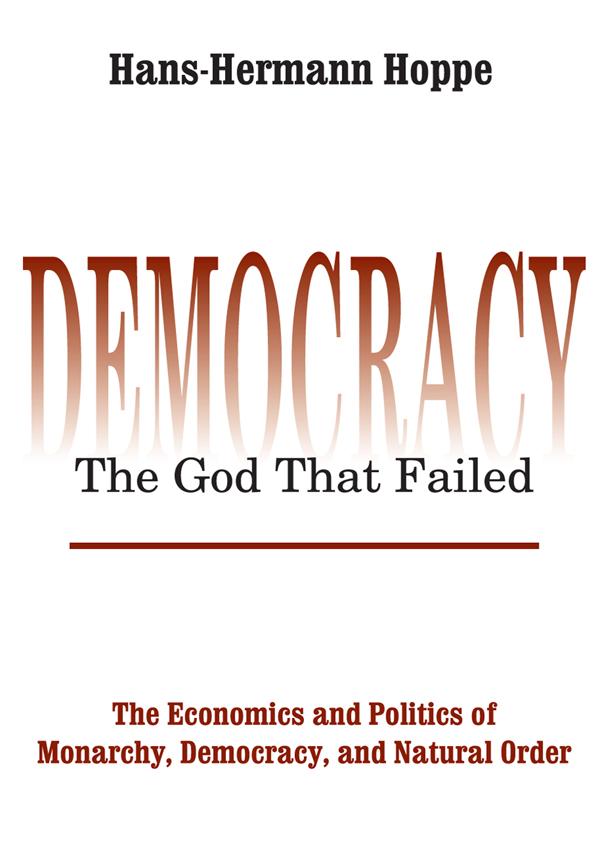 Democracy - The God That Failed - Hans-Hermann Hoppe