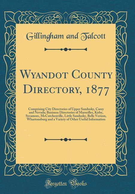 Wyandot County Directory, 1877 als Buch von Gillingham and Talcott - Forgotten Books