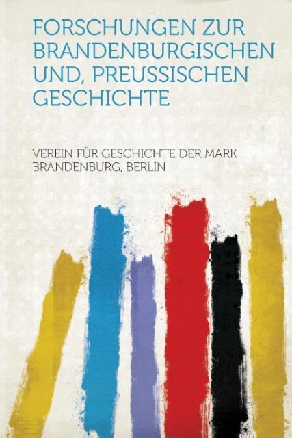 Forschungen Zur Brandenburgischen Und, Preussischen Geschichte als Taschenbuch von - HardPress Publishing