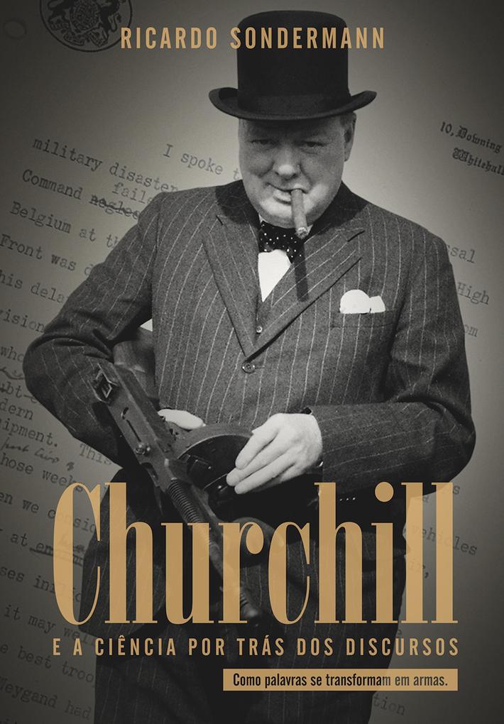 Churchill e a ciência por trás dos discursos - Ricardo Sondermann