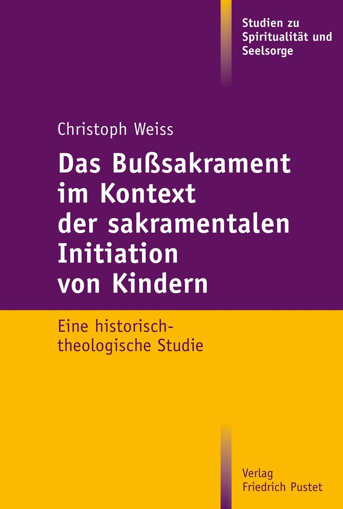 Das Bußsakrament im Kontext der sakramentalen Initiation von Kindern - Christoph Weiss