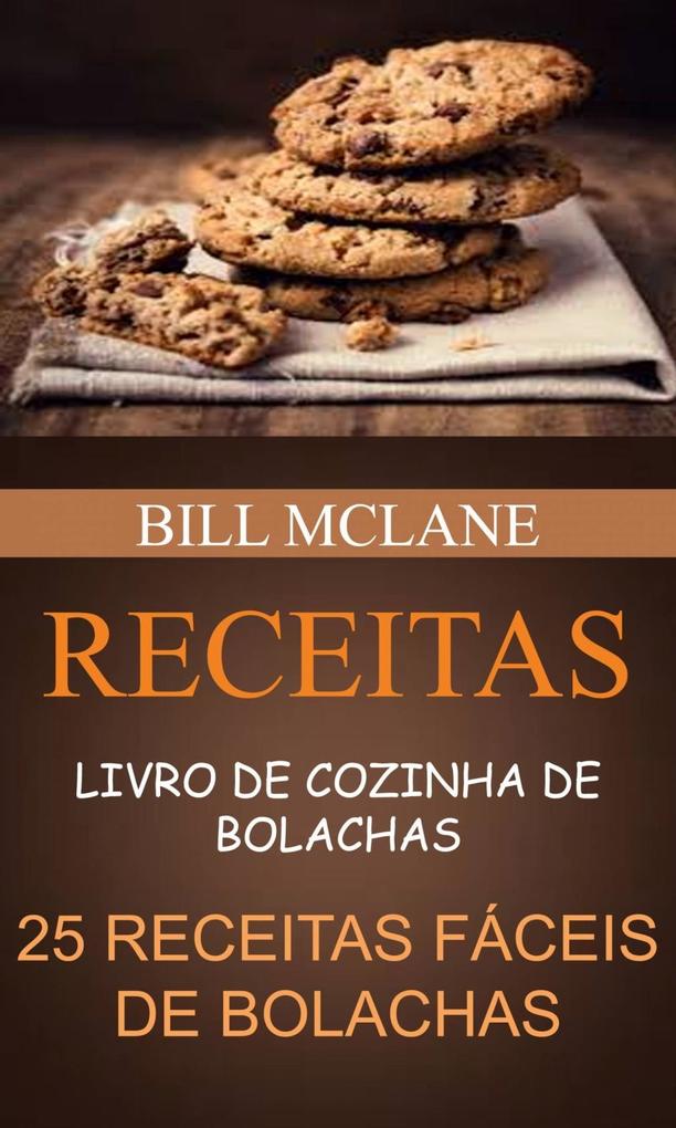 Receitas: Livro de cozinha de Bolachas: 25 receitas fáceis de Bolachas als eBook von Bill Mclane - Bill Mclane