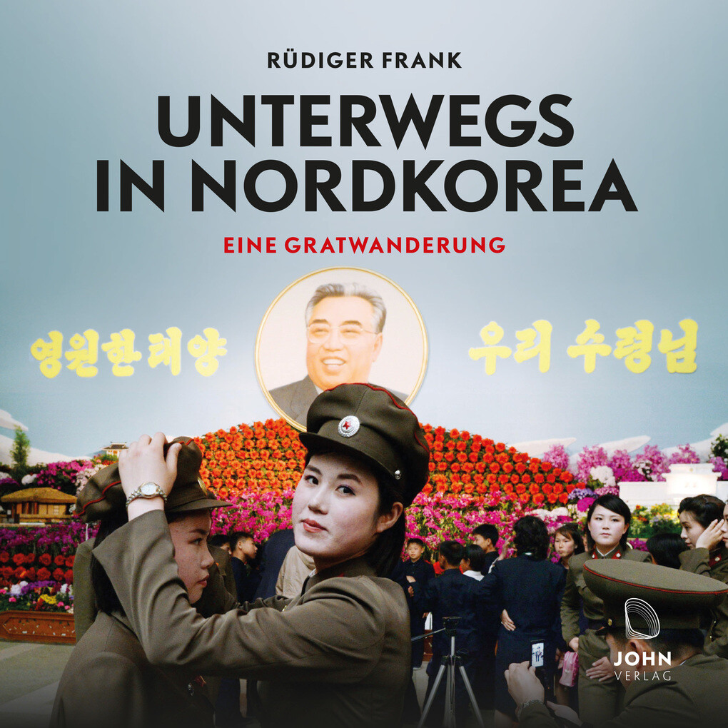 Unterwegs in Nordkorea: Eine Gratwanderung - Rüdiger Frank