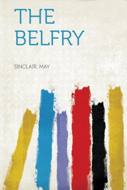 The Belfry als Taschenbuch von Sinclair May - HardPress Publishing