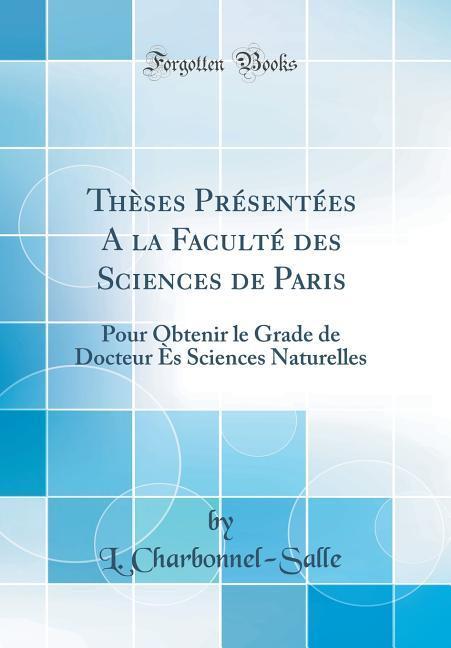 Thèses Présentées A la Faculté des Sciences de Paris als Buch von L. Charbonnel-Salle - Forgotten Books