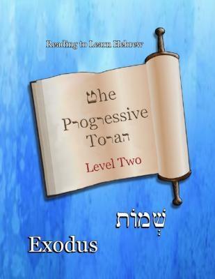 The Progressive Torah: Level Two ~ Exodus - Ahava Lilburn