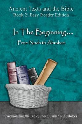 In The Beginning... From Noah to Abraham - Easy Reader Edition - Ahava Lilburn