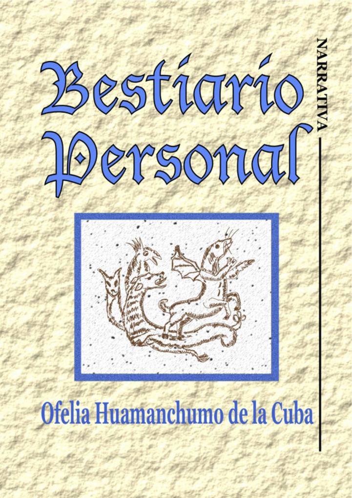 Bestiario Personal - Ofelia Huamanchumo de la Cuba