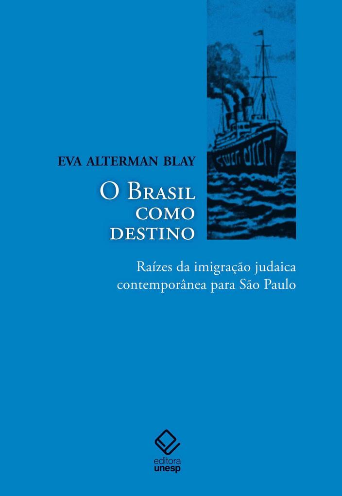 O Brasil como destino - Eva Alterman Blay