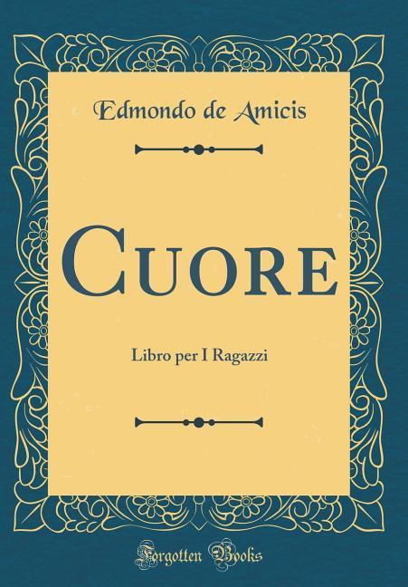 Cuore als Buch von Edmondo De Amicis - Forgotten Books