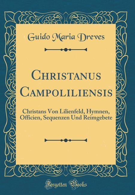 Christanus Campoliliensis als Buch von Guido Maria Dreves