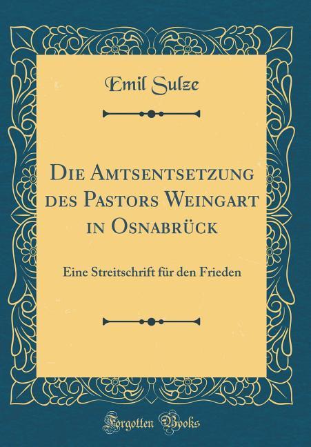 Die Amtsentsetzung des Pastors Weingart in Osnabrück als Buch von Emil Sulze