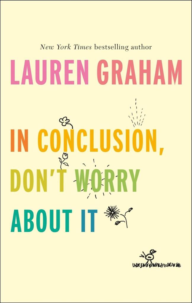 In Conclusion Don't Worry About It - Lauren Graham