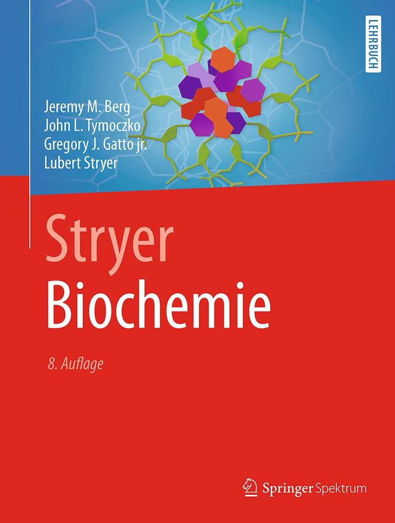 Stryer Biochemie - Jeremy M. Berg/ John L. Tymoczko/ Gregory J. Gatto jr./ Lubert Stryer