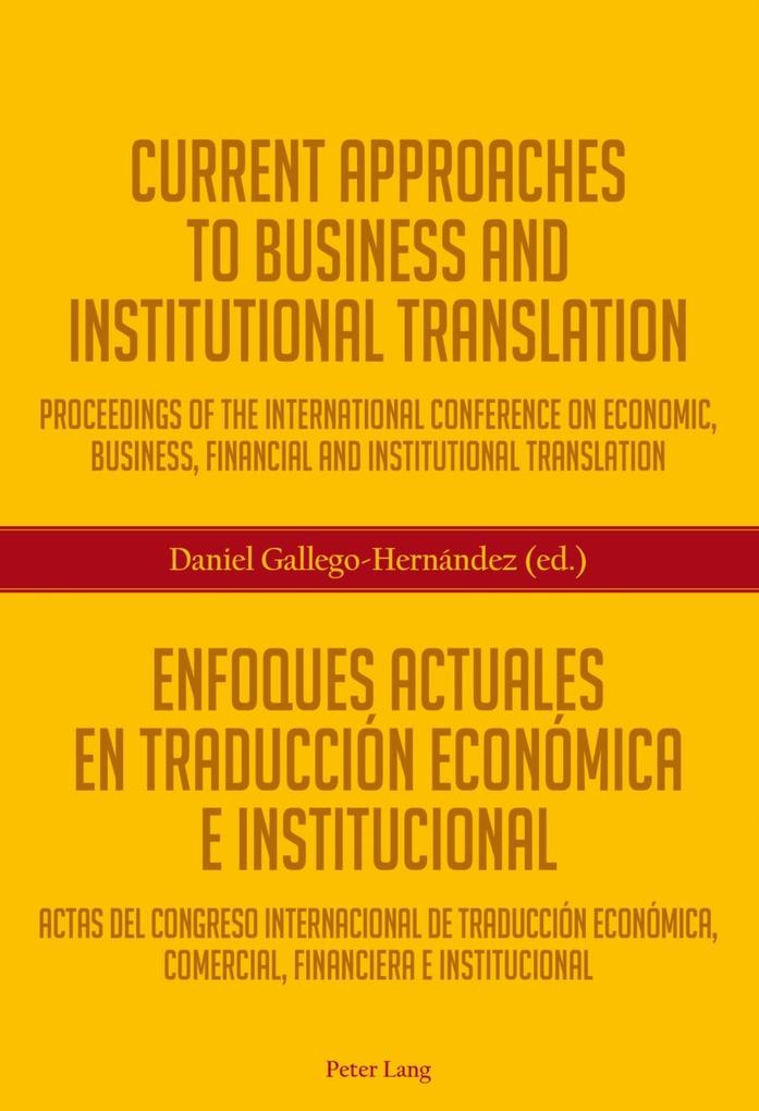 Current Approaches to Business and Institutional Translation - Enfoques actuales en traduccion economica e institucional