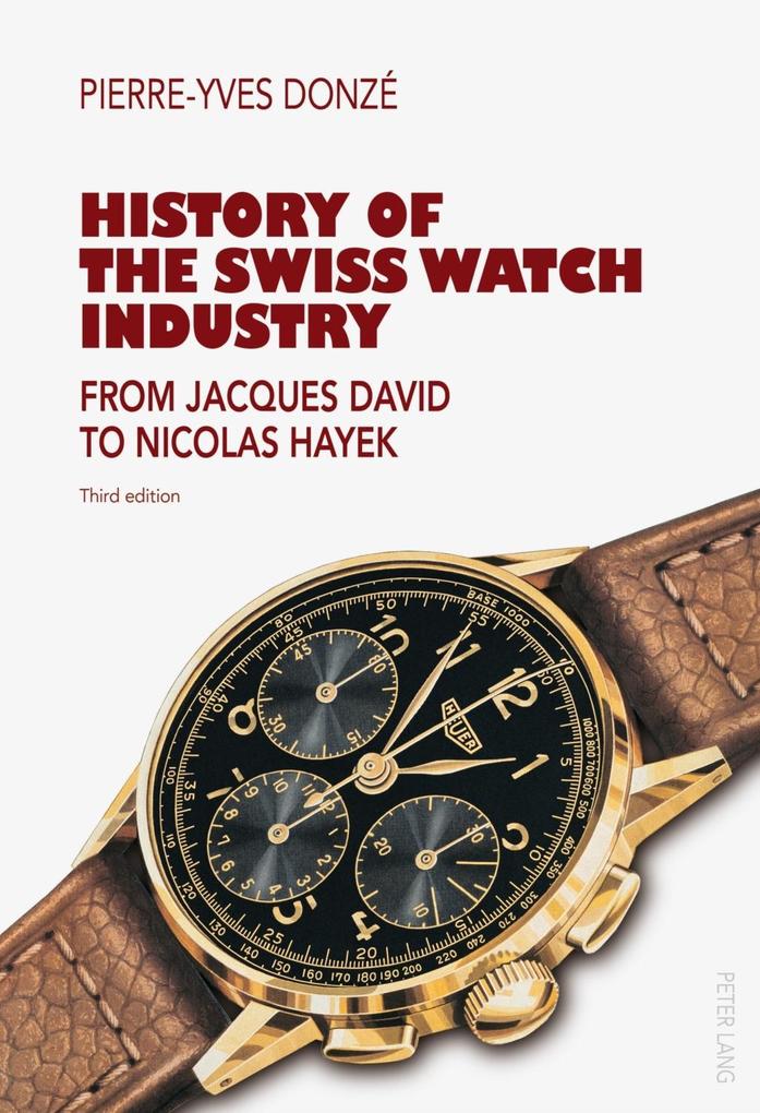 History of the Swiss Watch Industry als eBook von Pierre-Yves Donze - Peter Lang AG, Internationaler Verlag der Wissenschaften