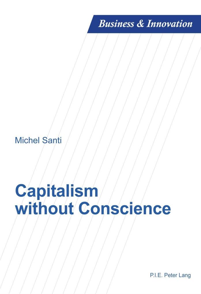 Capitalism without Conscience als eBook von Michel Santi - Peter Lang AG, Internationaler Verlag der Wissenschaften